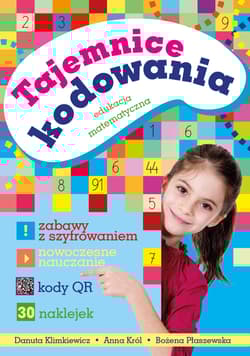 Tajemnice kodowania Edukacja matematyczna - Danuta Klimkiewicz, Anna Król, Płaszewska Bożena