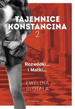 Tajemnice Konstancina. Rozwódki... i Matki... - Ewelina Ślotała
