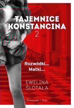 Tajemnice Konstancina. Rozwódki... Matki... Duże Litery - Ewelina Ślotała