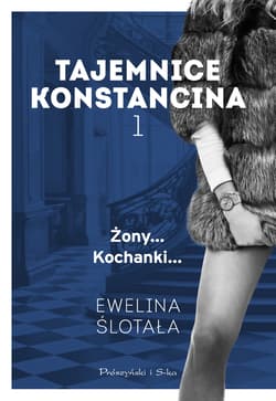 Tajemnice Konstancina. Żony... Kochanki... Duże Litery - Ewelina Ślotała