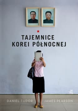 Tajemnice Korei Północnej  - Daniel Tudor, James Pearson, Daniel Tudor  James Pearson