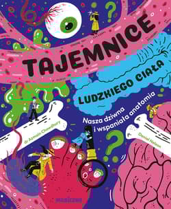 Tajemnice ludzkiego ciała. Nasza wspaniała anatomia