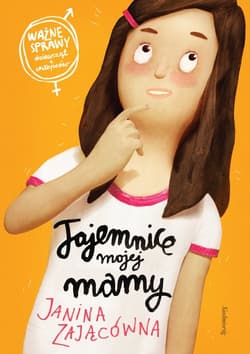 Tajemnice mojej mamy - Janina Zającówna