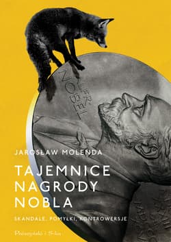 Tajemnice Nagrody Nobla. Skandale, pomyłki, kontrowersje - Jarosław Molenda