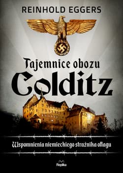 Tajemnice obozu Colditz Wspomnienia niemieckiego strażnika Oflagu - Eggers Reinhold