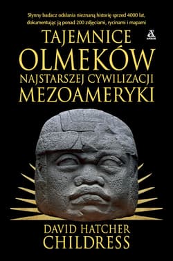 Tajemnice Olmeków, najstarszej cywilizacji Mezoameryki - ebook - Childress David Hatcher