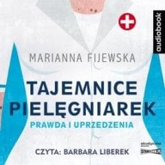 Tajemnice pielęgniarek. Prawda i uprzedzenia CD - Marianna Fijewska