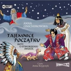 Tajemnice Początku. Mity o stworzeniu świata CD - Anna Onichimowska