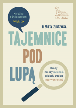 Tajemnice pod lupą Książka z ćwiczeniami Wiek 12+ - Elżbieta  Zubrzycka