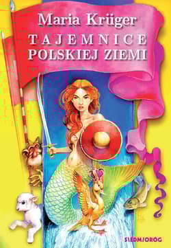 Tajemnice polskiej ziemi. Legendy i podania różnych regionów Polski - Krüger Maria, Artur Lobus