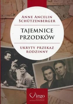 Tajemnice przodków. Ukryty przekaz rodzinny - Ancelin Schutzenberger Anne