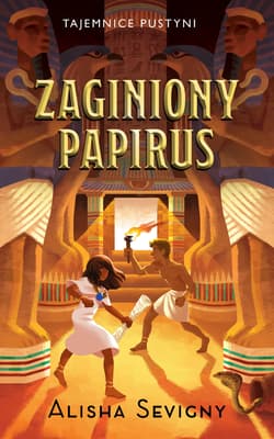 Tajemnice pustyni Tom 1 Zaginiony papirus - Alisha Sevigny