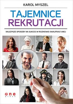 Tajemnice rekrutacji. Najlepsze sposoby na sukces w rozmowie kwalifikacyjnej - ebook - Karol Myszel