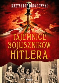 Tajemnice sojuszników Hitlera - ebook - Krzysztof Drozdowski