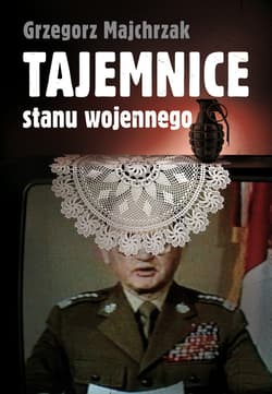 Tajemnice stanu wojennego - ebook - Grzegorz Majchrzak