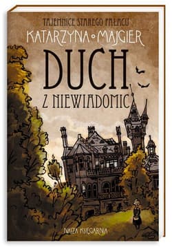 Tajemnice starego pałacu Duch z Niewiadomic - Katarzyna Majgier