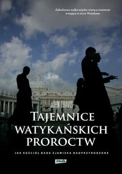 Tajemnice watykańskich proroctw. Jak Kościół bada zjawiska nadprzyrodzone - John Thavis