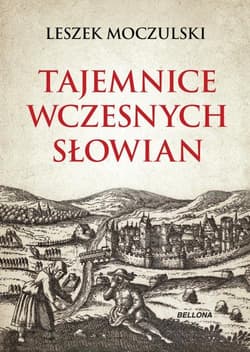 Tajemnice wczesnych Słowian - Leszek Moczulski