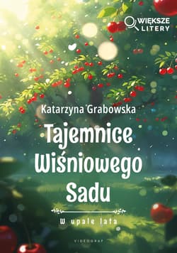 Tajemnice Wiśniowego Sadu - W upale lata (Większe Litery) - Katarzyna Grabowska