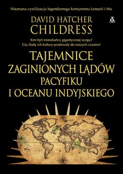 Tajemnice zaginionych lądów Pacyfiku i Oceanu Indyjskiego - Childress David Hatcher