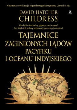 Tajemnice zaginionych lądów Pacyfiku i Oceanu Indyjskiego - Childress David Hatcher