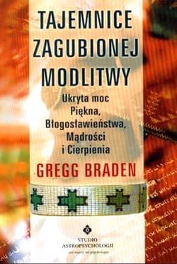Tajemnice zagubionej modlitwy Ukryta moc Piękna, Błogosławieństwa, Mądrości i Cierpienia