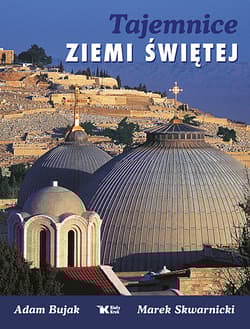 Tajemnice Ziemi Świętej - Adam Bujak, Marek Skwarnicki