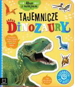 Tajemnicze dinozaury. Ciekawostki dla dzieci. Album z naklejkami - Agnieszka Bator