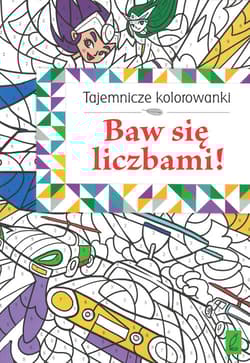 Tajemnicze kolorowanki. Baw się liczbami