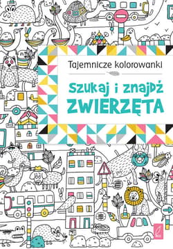 Tajemnicze kolorowanki Szukaj i znajdź. Zwierzęta