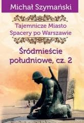 Tajemnicze Miasto T.4 Śródmieście południowe 2 - Michał Szymański