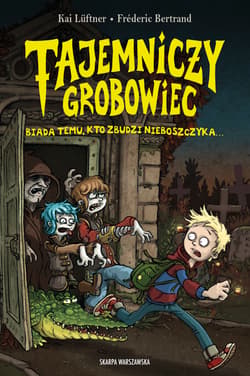 Tajemniczy grobowiec. Biada temu, kto zbudzi nieboszczyka - Kai Lüftner