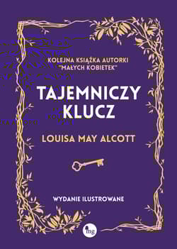 Tajemniczy klucz  wyd. ilustrowane - Louisa May Alcott