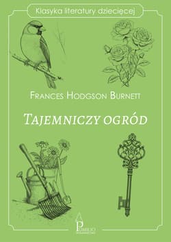 Tajemniczy ogród. Klasyka literatury dziecięcej - Frances  Hodgson Burnett