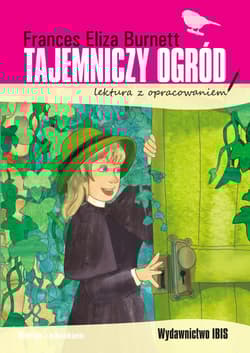 Tajemniczy Ogród lektura z opracowaniem - Burnett Frances Eliza