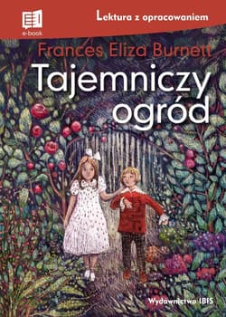 Tajemniczy ogród Lektura z opracowaniem - Burnett Frances Eliza