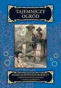 Tajemniczy ogród z oryginalnymi ilustracjami Charlesa Robinsona - Frances  Hodgson Burnett