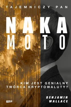 Tajemniczy pan Nakamoto. Kim jest genialny twórca kryptowaluty? - ebook - Benjamin Wallace
