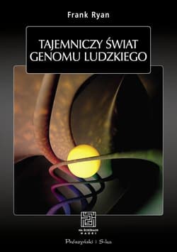 Tajemniczy świat genomu ludzkiego - Frank Ryan