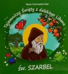Tajemniczy święty z dalekiego Libanu św Szarbel TW - Beata Cechowska-Atay