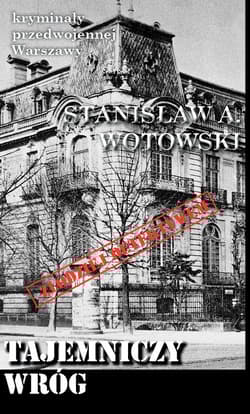 Tajemniczy wróg Kryminały przedwojennej Warszawy - Stanisław Wotowski