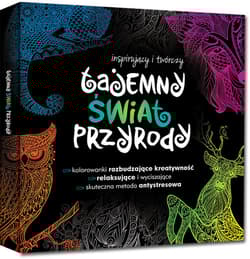 Tajemny świat przyrody Kolorowanki rozbudzające kreatywność