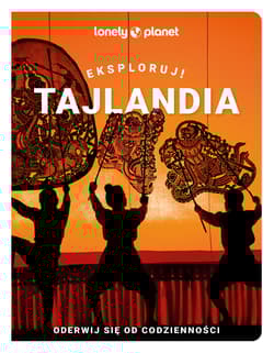 Tajlandia. Eksploruj! Lonely Planet - null null