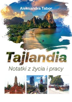 Tajlandia. Notatki z życia i pracy - Aleksandra Tabor