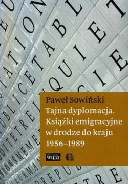 Tajna dyplomacja. Książki emigracyjne w drodze do kraju 1956-1989