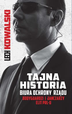 Tajna historia Biura Ochrony Rządu - ebook - Lech Kowalski