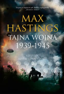 Tajna wojna 1939-1945 Szpiedzy. Szyfry i partyzanci - Max Hastings