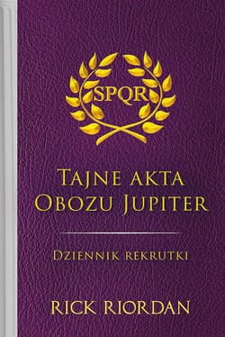 Tajne akta obozu Jupiter Dziennik rekrutki - Rick Riordan
