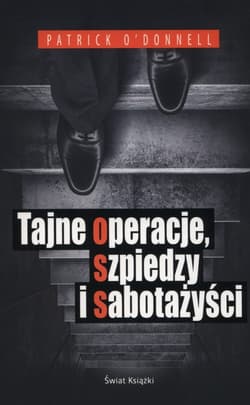 Tajne operacje, szpiedzy i sabotażyści - Patrick  O'Donnell