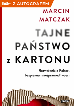 Tajne państwo z kartonu. Rozważania o Polsce, bezprawiu i niesprawiedliwości – książka z autografem - Marcin Matczak